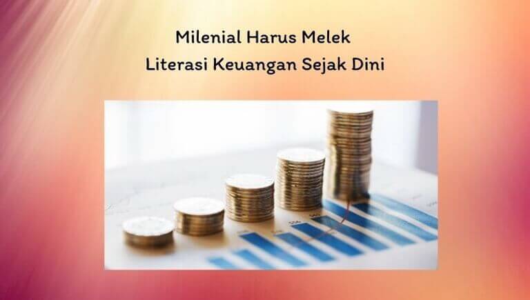 Milenial Harus Melek Literasi Keuangan Sejak Dini