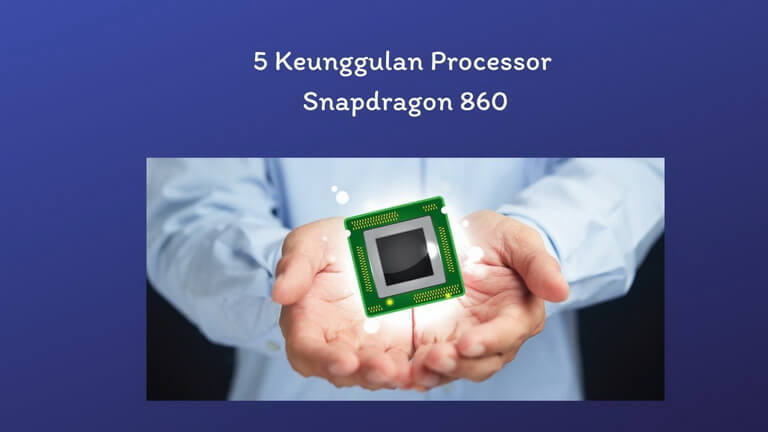 5 Keunggulan Processor Snapdragon 860