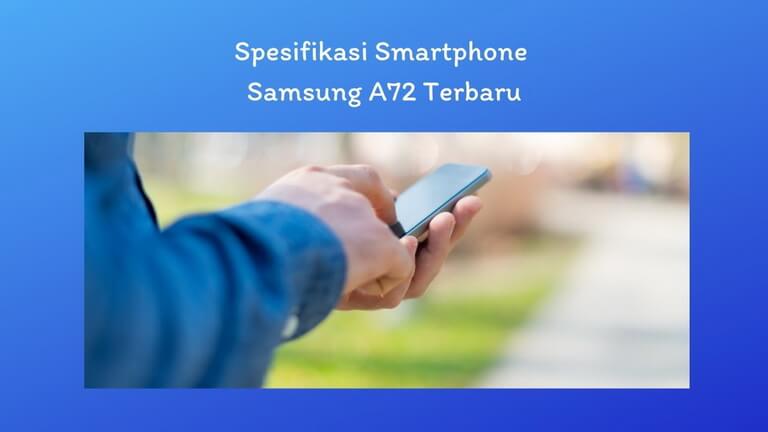 Spesifikasi Smartphone Samsung A72 Terbaru