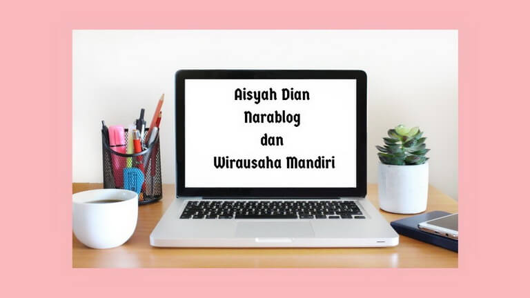 Aisyah Dian Narablog dan Wirausaha Mandiri